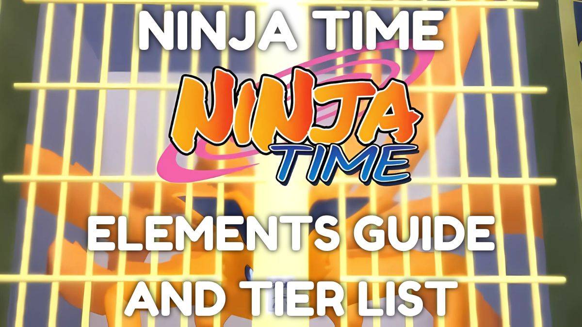Ninja Time Elements: Ultimate Guide & Tier List ထုတ်ပြန်ခဲ့သည်