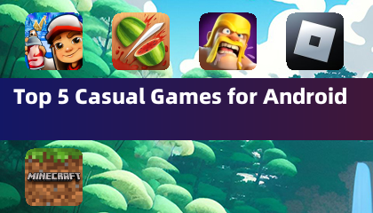 Top 5 Casual Games for Android