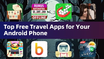 Top des Applications de Voyage Gratuites pour Votre Téléphone Android