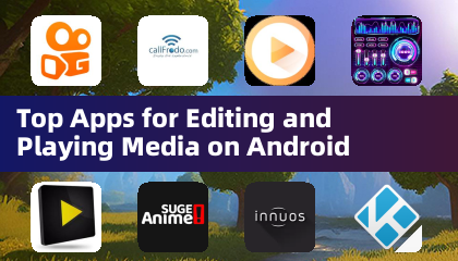 Top Apps for Editing and Playing Media on Android