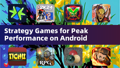 Strategy Games for Peak Performance on Android